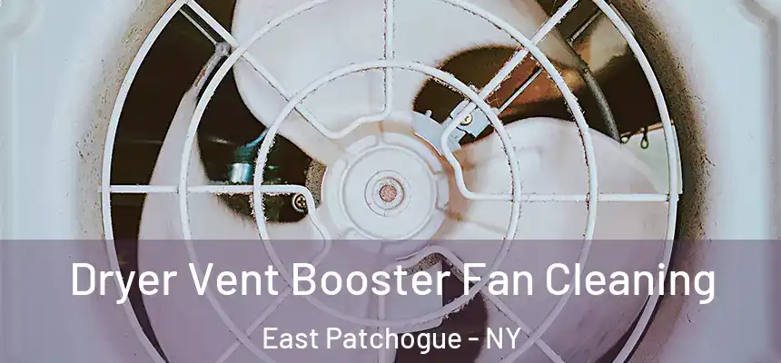  Dryer Vent Booster Fan Cleaning East Patchogue - NY