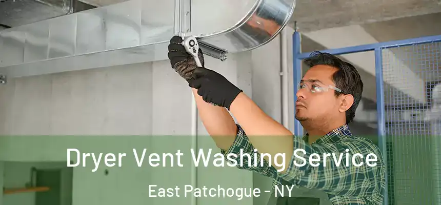  Dryer Vent Washing Service East Patchogue - NY
