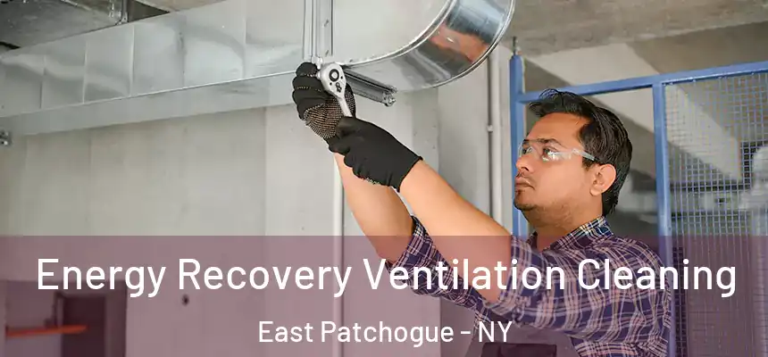  Energy Recovery Ventilation Cleaning East Patchogue - NY