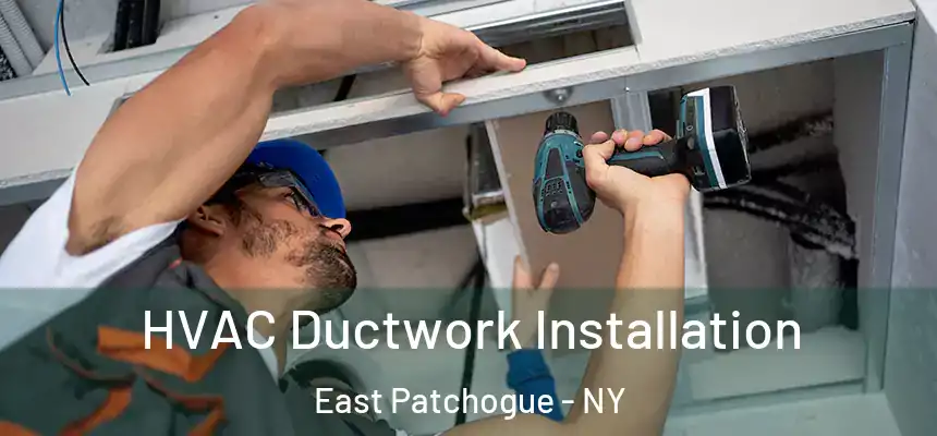  HVAC Ductwork Installation East Patchogue - NY