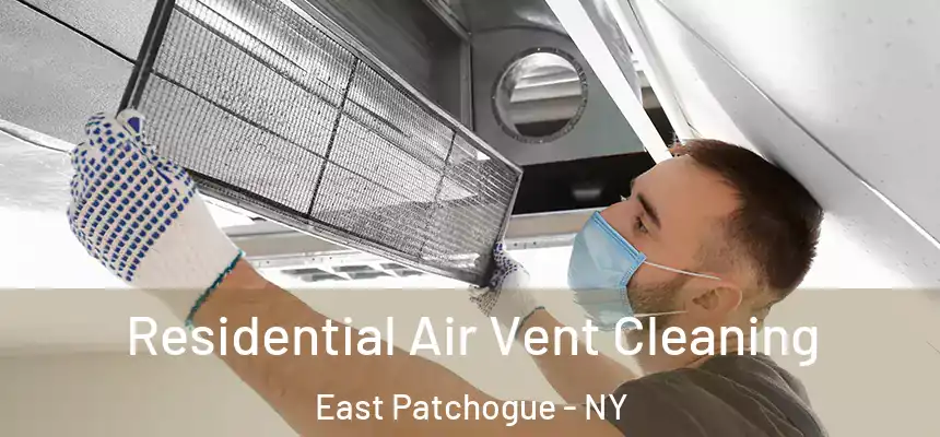 Residential Air Vent Cleaning East Patchogue - NY