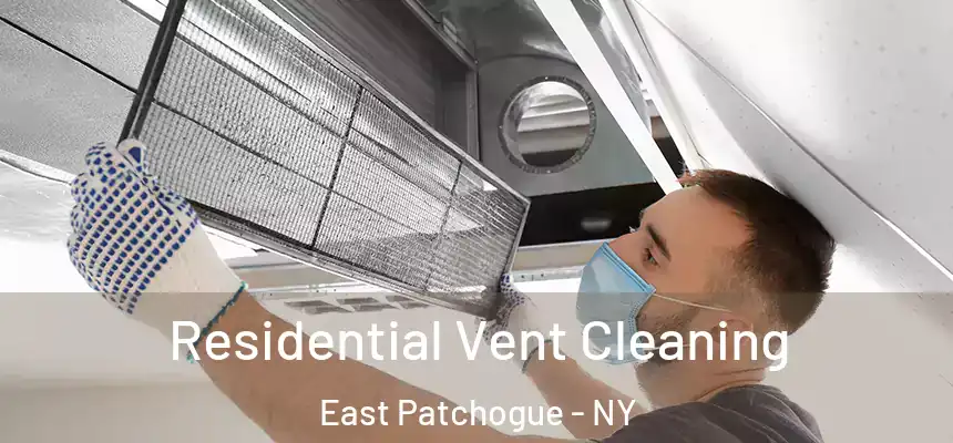  Residential Vent Cleaning East Patchogue - NY